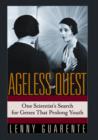 Image for Ageless Quest : One Scientist&#39;s Search for the Genes That Prolong Youth