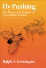 Image for Fly pushing  : the theory and practice of drosophila genetics