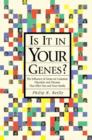 Image for Is it in your genes?  : the influence of genes on common disorders and diseases that affect you and your family