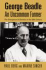 Image for George Beadle  : an uncommon farmer
