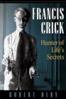 Image for Francis Crick : Hunter of Life&#39;s Secrets