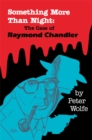Image for Something More than Night : The Case of Raymond Chandler