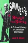 Image for Skinheads Shaved for Battle : A Cultural History of American Skinheads