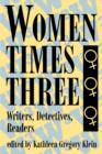 Image for Women Times Three : Writers, Detectives, Readers