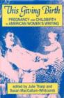 Image for This Giving Birth : Pregnancy and Childbirth in American Women&#39;s Writing