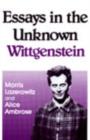 Image for Essays in the Unknown Wittgenstein