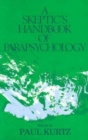 Image for A Skeptic&#39;s Handbook of Parapsychology