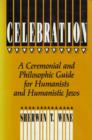 Image for Celebration : A Ceremonial and Philosophic Guide for Humanists and Humanistic Jews