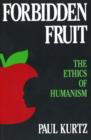 Image for Forbidden Fruit : The Ethics of Humanism