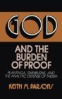 Image for God and the Burden of Proof : Plantinga, Swinburne, and the Analytic Defense of Theism