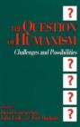 Image for The Question of Humanism