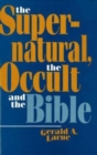 Image for The Supernatural, the Occult, and the Bible