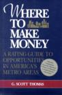 Image for Where to Make Money : A Rating Guide to Opportunities in America&#39;s Metro Areas