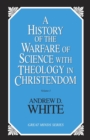 Image for History of the Warfare of Science with Theology in Christendom