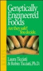 Image for Genetically engineered foods  : are they safe?
