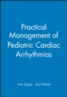 Image for Practical Management of Pediatric Cardiac Arrhythmias