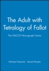 Image for The Adult with Tetralogy of Fallot : The ISACCD Monograph Series