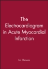 Image for The Electrocardiogram in Acute Myocardial Infarction