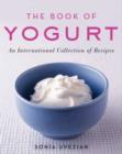 Image for The book of yogurt  : an international collection of recipes