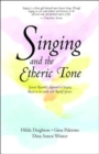 Image for Singing in the Etheric Tone : Gracia Ricardo&#39;s Approach to Singing Based on Her Work with Rudolf Steiner