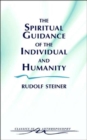 Image for The Spiritual Guidance of the Individual and Humanity : Some Results of Spiritual-Scientific Research into Human History and Development