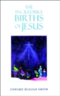 Image for The Incredible Births of Jesus