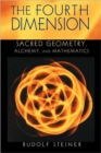 Image for The fourth dimension  : sacred geometry, alchemy, and mathematics