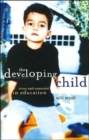 Image for The developing child  : sense and nonsense in education