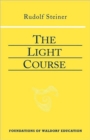 Image for The Light Course : First Course in Natural Science; Light, Color, Sound-Mass, Electricity, Magnetism