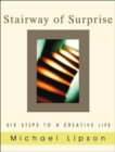 Image for The Stairway of Surprise : Six Steps to a Creative Life