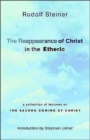 Image for The reappearance of Christ in the etheric  : a collection of lectures on the second coming of Christ