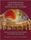 Image for Conversations About Painting with Rudolf Steiner : Recollections of Five Pioneers of the New Art Impulse