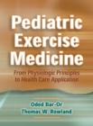 Image for Pediatric Exercise Medicine : From Physiologic Principles to Health Care Application