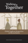 Image for Walking Together : Global Anglican Perspectives on Reconciliation