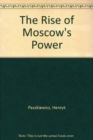 Image for The Rise of Moscow&#39;s Power