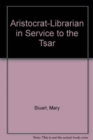 Image for Aristocrat-Librarian in Service to the Tsar
