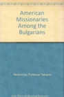 Image for American Missionaries Among the Bulgarians