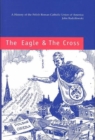 Image for The Eagle and the Cross – A Histroy of the Polish Roman Catholic Union of America 1873–2000