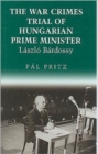 Image for The war crimes trial of Hungarian prime minister Lâaszlâo Bâardossy
