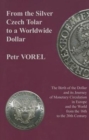 Image for From the Silver Czech Tolar to a Worldwide Dollar – The Birth of the Dollar and Its Journey of Monetary Circulation in Europe and the World