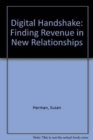 Image for The Digital Handshake : Finding Revenue in New Relationships