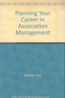 Image for Planning Your Career in Association Management