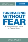 Image for Fundraising Without Fear : A Board Member&#39;s Guide to Raising Money