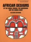 Image for African Designs of the Congo, Nigeria, The Cameroons &amp; the Guinea Coast