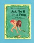 Image for Ask Me If I&#39;m A Frog