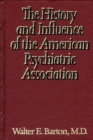 Image for History and Influence of the American Psychiatric Association