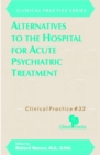 Image for Alternatives to the Hospital for Acute Psychiatric Treatment