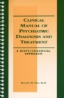 Image for Clinical Manual of Psychiatric Diagnosis and Treatment : A Biopsychosocial Approach