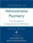 Image for Textbook of Administrative Psychiatry : New Concepts for a Changing Behavioral Health System