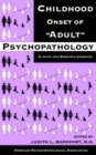 Image for Childhood Onset of &#39;Adult&#39; Psychopathology : Clinical and Research Advances